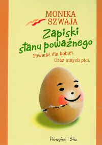 Monika Szwaja &lsaquo;Zapiski stanu poważnego&rsaquo;