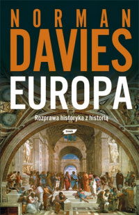 Norman Davies ‹Europa. Rozprawa historyka z historią›