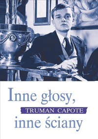 Truman Capote ‹Inne głosy, inne ściany›