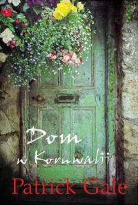 Patrick Gale &lsaquo;Dom w Kornwalii&rsaquo;