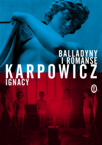 Ignacy Karpowicz ‹Balladyny i romanse›