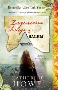 Katherine Howe &lsaquo;Zaginiona księga z Salem&rsaquo;