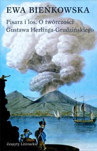 Ewa Bieńkowska &lsaquo;Pisarz i los. O twórczości Gustawa Herlinga- Grudzińskiego&rsaquo;