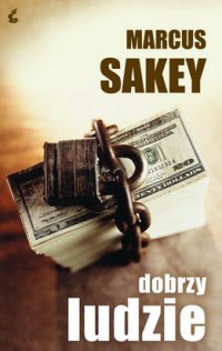 Marcus Sakey &lsaquo;Dobrzy ludzie&rsaquo;