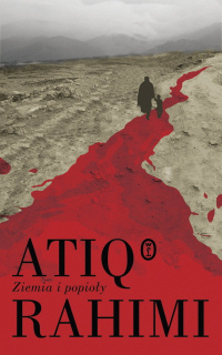 Atiq Rahimi &lsaquo;Ziemia i popioły&rsaquo;