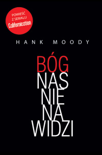 Hank Moody &lsaquo;Bóg nas nienawidzi&rsaquo;