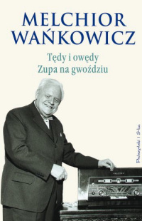 Melchior Wańkowicz ‹Tędy i owędy. Zupa na gwoździu›