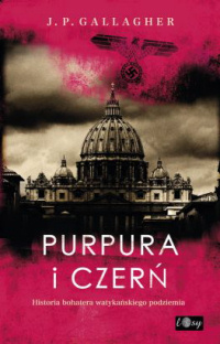 James P. Gallagher &lsaquo;Purpura i czerń. Historia bohatera watykańskiego podziemia&rsaquo;