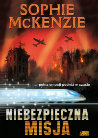 Sophie McKenzie &lsaquo;Niebezpieczna misja&rsaquo;