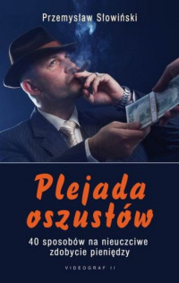 Przemysław Słowiński &lsaquo;Plejada oszustów. 40 sposobów na nieuczciwe zdobycie pieniędzy&rsaquo;