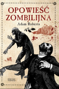 Adam Roberts ‹Opowieść zombilijna›