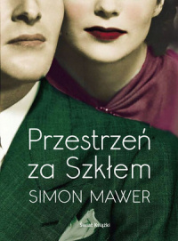 Simon Mawer &lsaquo;Przestrzeń za Szkłem&rsaquo;