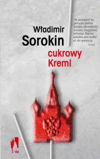 Władimir Sorokin &lsaquo;Cukrowy Kreml&rsaquo;