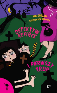 Małgorzata Strękowska-Zaremba ‹Detektyw Kefirek i pierwszy trup›