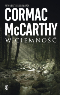 Cormac McCarthy ‹W ciemność›