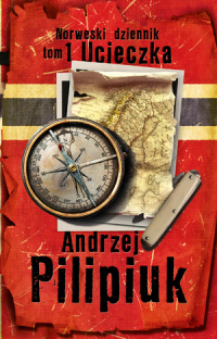 Andrzej Pilipiuk ‹Norweski dziennik. Tom 1: Ucieczka›
