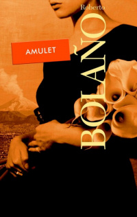 Roberto Bolaño ‹Amulet›