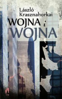 László Krasznahorkai ‹Wojna i wojna›