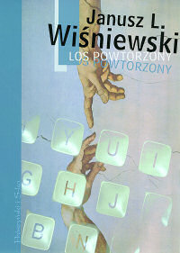 Janusz L. Wiśniewski ‹Los powtórzony›