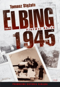 Tomasz Stężała ‹Elbing 1945. Pierwyj Gorod›