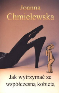Joanna Chmielewska ‹Jak wytrzymać ze współczesną kobietą›