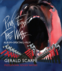 Gerard Scarfe ‹Pink Floyd The Wall. Album, Spektakl, Film›