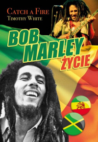 Timothy White &lsaquo;Bob Marley – Życie. Catch a Fire&rsaquo;