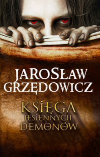 Jarosław Grzędowicz ‹Księga jesiennych demonów›