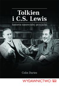 Colin Duriez &lsaquo;Tolkien i C.S. Lewis. Historia niezwykłej przyjaźni&rsaquo;