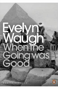 Evelyn Waugh ‹When the Going Was Good›