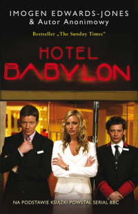 Imogen Edwards-Jones, Autor Anonimowy &lsaquo;Hotel Babylon&rsaquo;