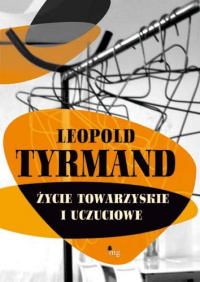 Leopold Tyrmand ‹Życie towarzyskie i uczuciowe›