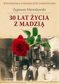 Zygmunt Niewidowski &lsaquo;30 lat życia z Madzią&rsaquo;