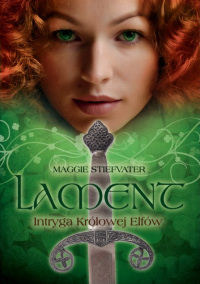 Maggie Stiefvater ‹Lament. Intryga Królowej Elfów›