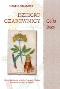 Celia Rees &lsaquo;Dziecko czarownicy&rsaquo;