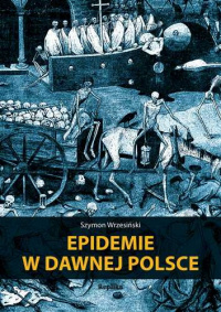 Szymon Wrzesiński ‹Epidemie w dawnej Polsce›