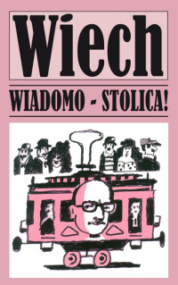 Stefan Wiechecki Wiech ‹Wiadomo – stolica!›