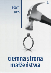 Adam Ross &lsaquo;Ciemna strona małżeństwa&rsaquo;