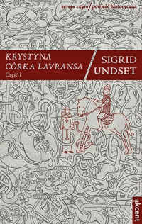 Sigrid Undset &lsaquo;Krystyna córka Lavransa. Część I&rsaquo;