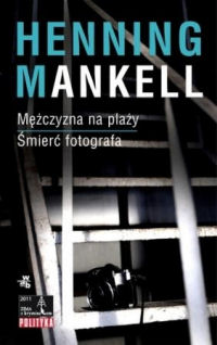 Henning Mankell ‹Mężczyzna na plaży. Śmierć fotografa›