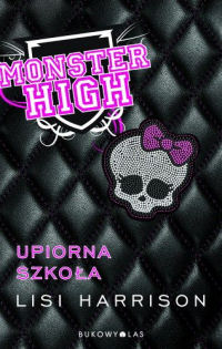 Lisi Harrison ‹Monster High. Upiorna szkoła›