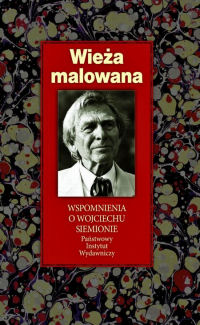  ‹Wieża malowana. Wspomnienia o Wojciechu Siemionie›