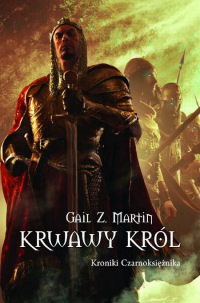 Gail Z. Martin &lsaquo;Krwawy król&rsaquo;