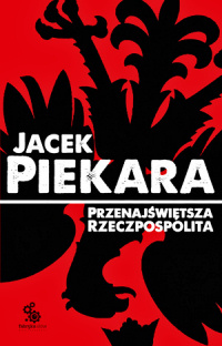 Jacek Piekara ‹Przenajświętsza Rzeczpospolita›