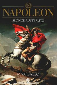 Max Gallo &lsaquo;Słońce Austerlitz&rsaquo;
