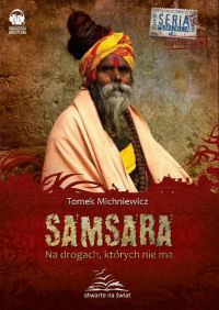 Tomasz Michniewicz ‹Samsara. Na drogach, których nie ma›