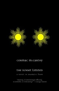 Cormac McCarthy ‹The Sunset Limited. A Novel in Dramatic Form›