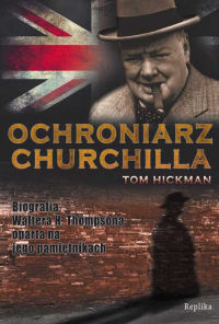 Tom Hickman &lsaquo;Ochroniarz Churchilla&rsaquo;