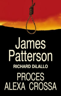 James Patterson, Richard DiLallo ‹Proces Alexa Crossa›