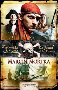 Marcin Mortka ‹Karaibska krucjata. La Tumba de los Piratas›